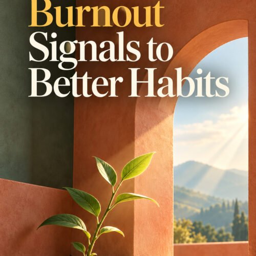 From Burnout Signals to Better Habits
